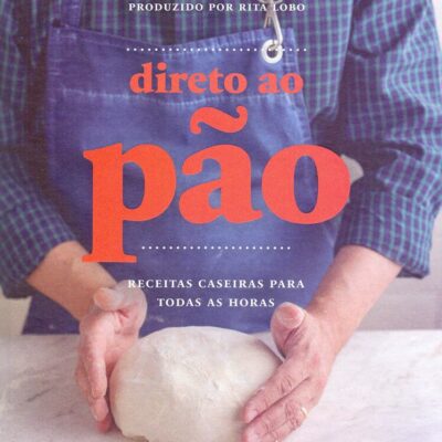 Direto Ao PÃo - Receita Caseira Para Todas As Horas Direto Ao PÃo - Receita Caseira Para Todas As Horas