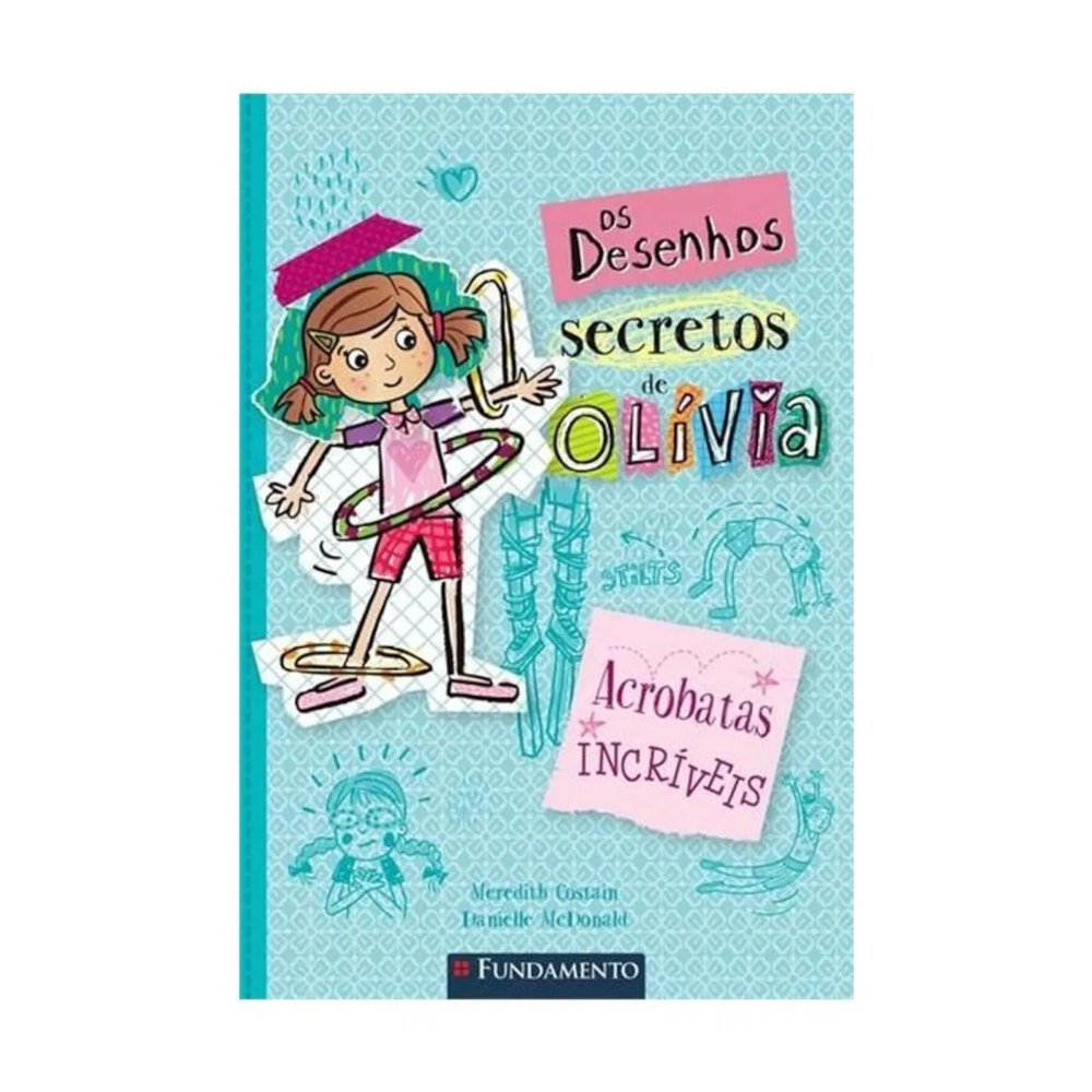 Os Desenhos Secretos De Olívia Vol 3 - Acrobatas Incríveis Os Desenhos Secretos De Olívia Vol 3 - Acrobatas Incríveis