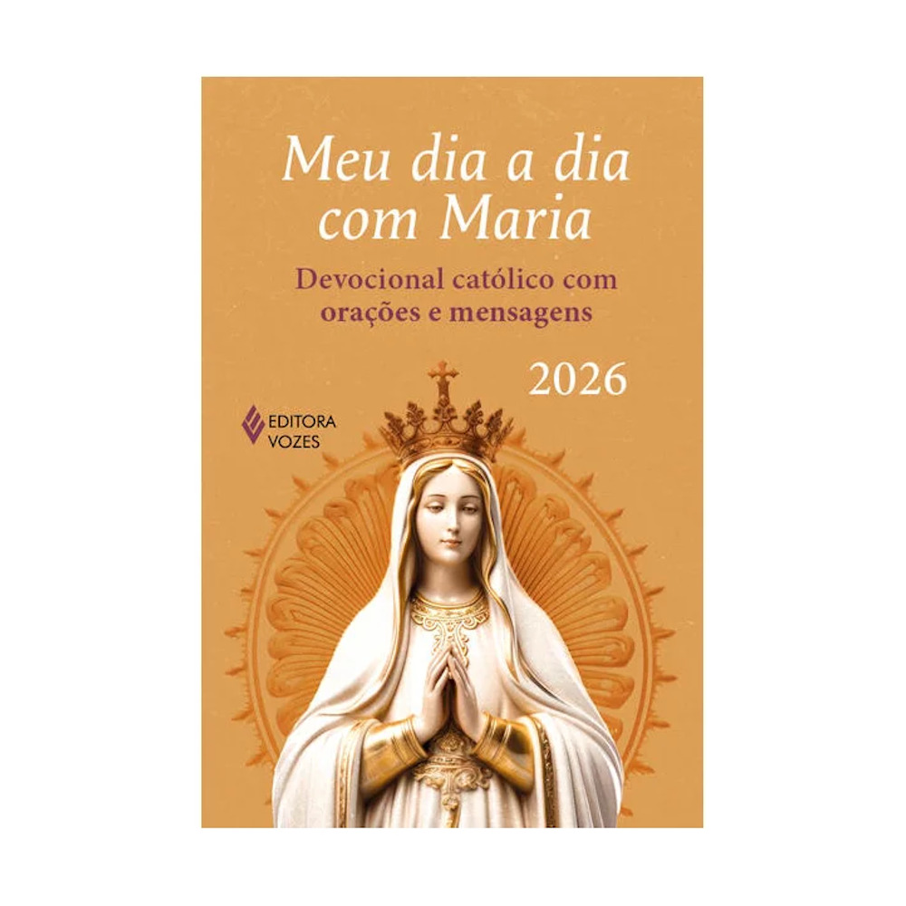 Meu Dia A Dia Com Maria 2026: Devocional Católico Com Orações E Mensagens Meu Dia A Dia Com Maria 2026: Devocional Católico Com Orações E Mensagens