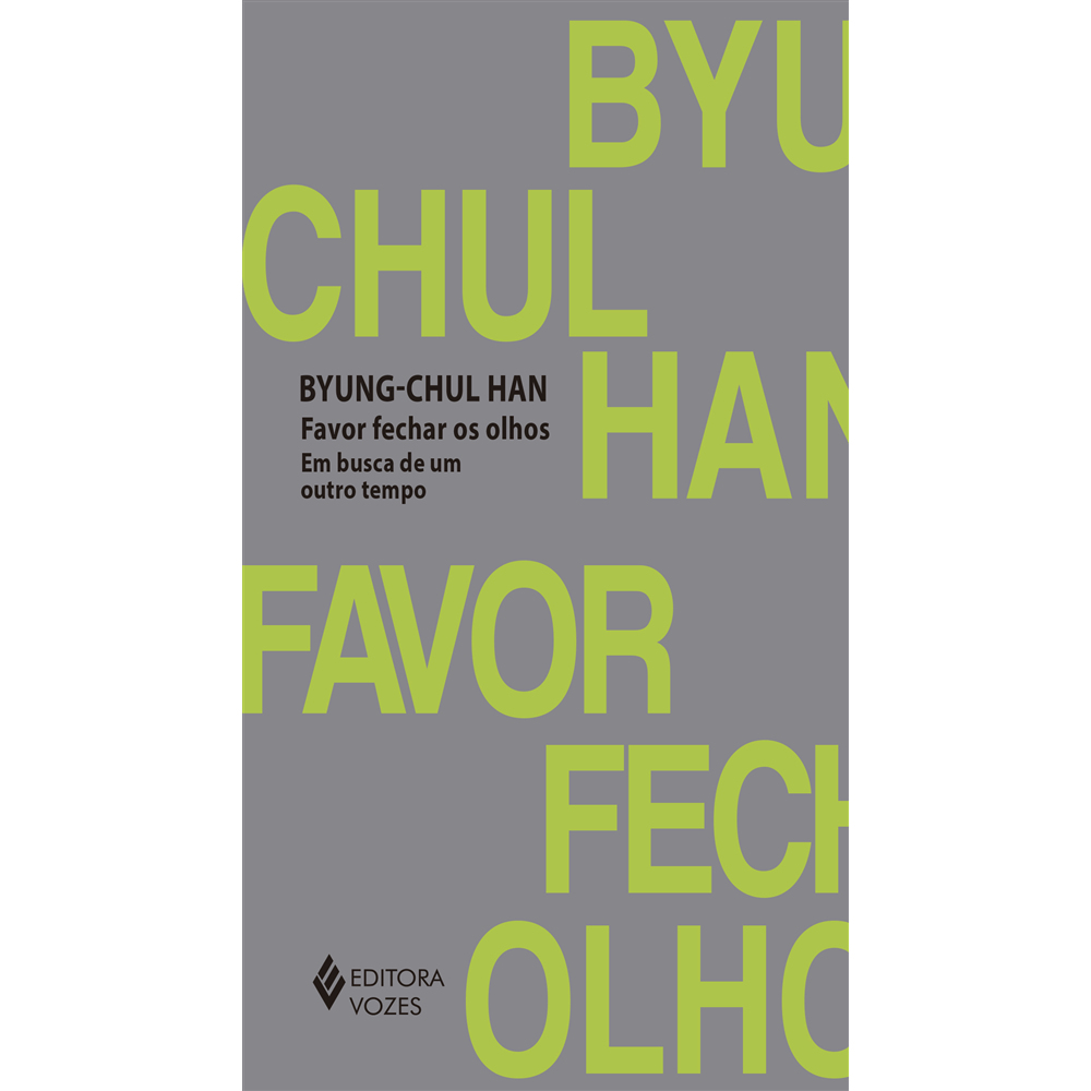 Favor Fechar Os Olhos: Em Busca De Um Outro Tempo Favor Fechar Os Olhos: Em Busca De Um Outro Tempo