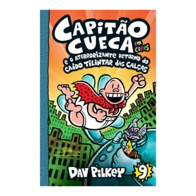Capitão Cueca Vol 9 - E O Aterrorizante Retorno Do Caído Tilintar Das Calças - Em Cores!