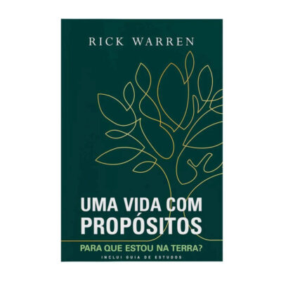 Uma Vida Com Propósitos: Para Que Estou Na Terra?