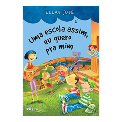 Uma Escola Assim Eu Quero Pra Mim