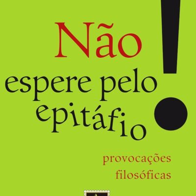 NÃo Espere Pelo Epitafio