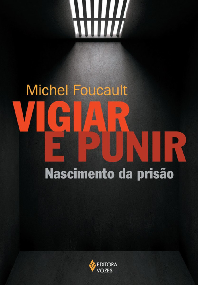 Vigiar E Punir - Nascimento Da PrisÃo Vigiar E Punir - Nascimento Da PrisÃo