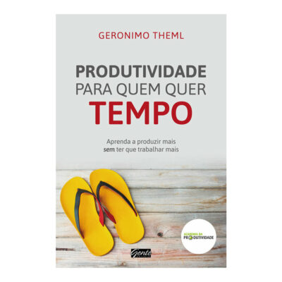 Produtividade Para Quem Quer Ter Tempo Produtividade Para Quem Quer Ter Tempo
