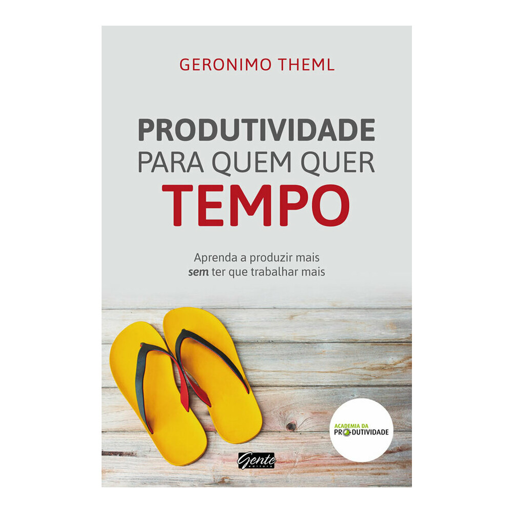 Produtividade Para Quem Quer Ter Tempo Produtividade Para Quem Quer Ter Tempo