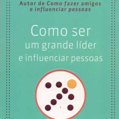Como Ser Um Grande LÍder E Influenciar Pessoas