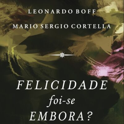 Felicidade Foi-Se Embora?