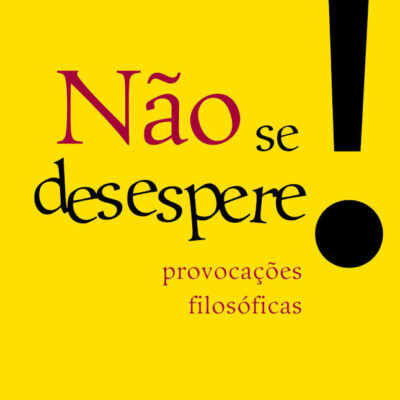 NÃo Se Desespere! ProvocaÇÕes FilosÓficas
