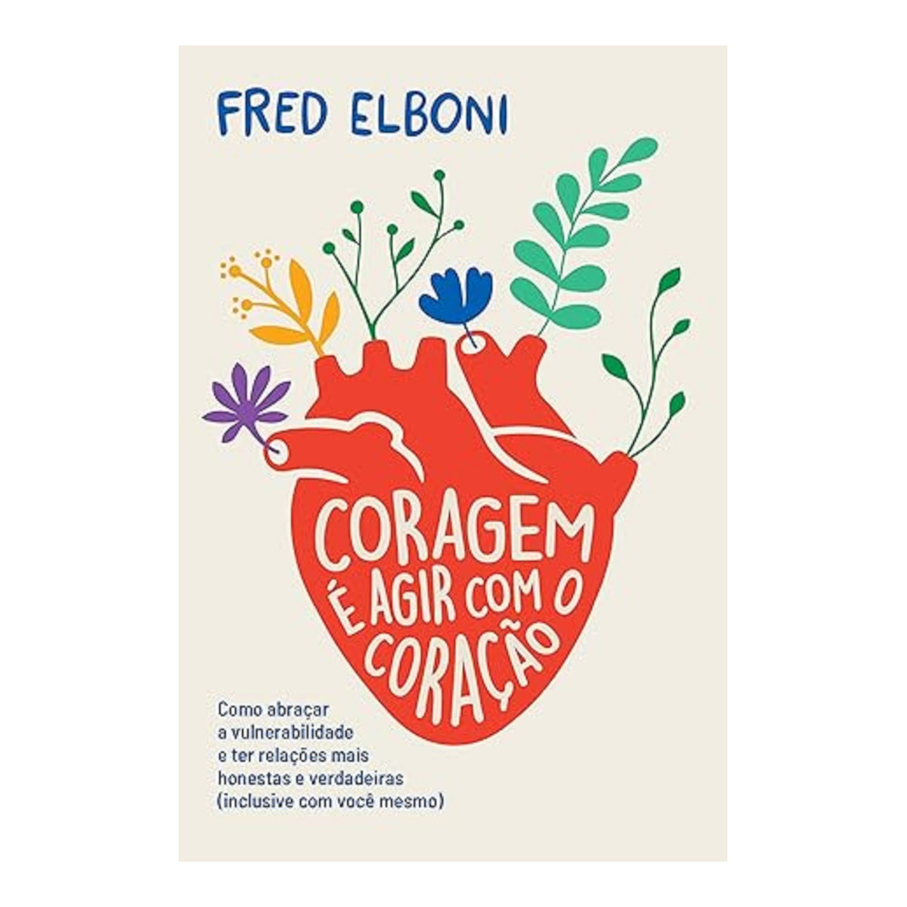 Coragem E Agir Com O Coração Coragem E Agir Com O Coração