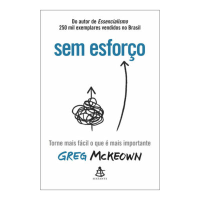 Sem Esforço: Torne Mais Fácil O Que É Mais Importante
