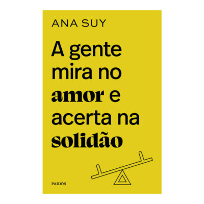 A Gente Mira No Amor E Acerta Na Solidão