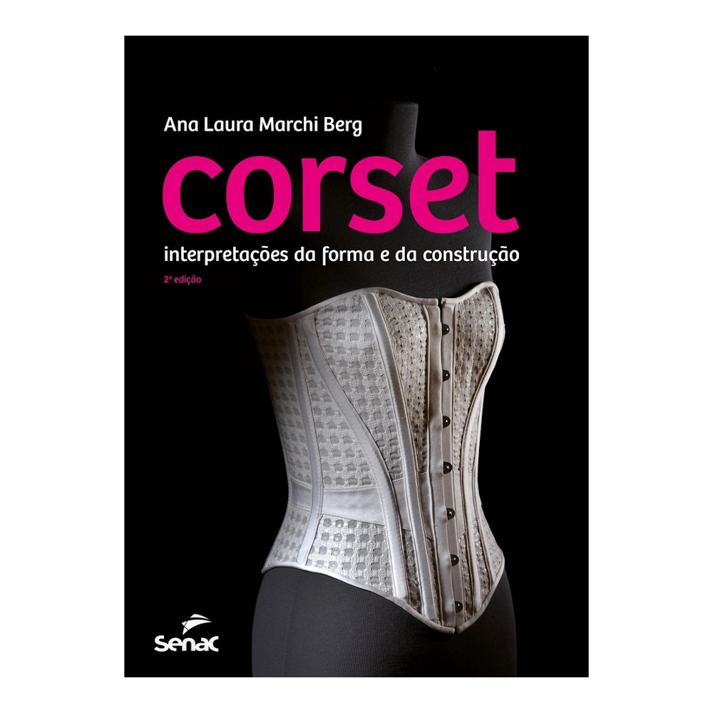 Corset: Interpretações Da Forma E Da Construção Corset: Interpretações Da Forma E Da Construção