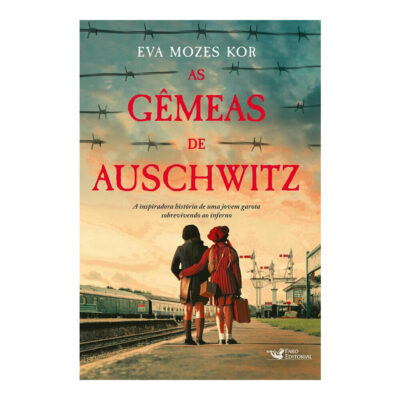 As Gêmeas De Auschwitz - A Inspiradora História De Uma Jovem Garota Sobrevivendo Ao Inferno