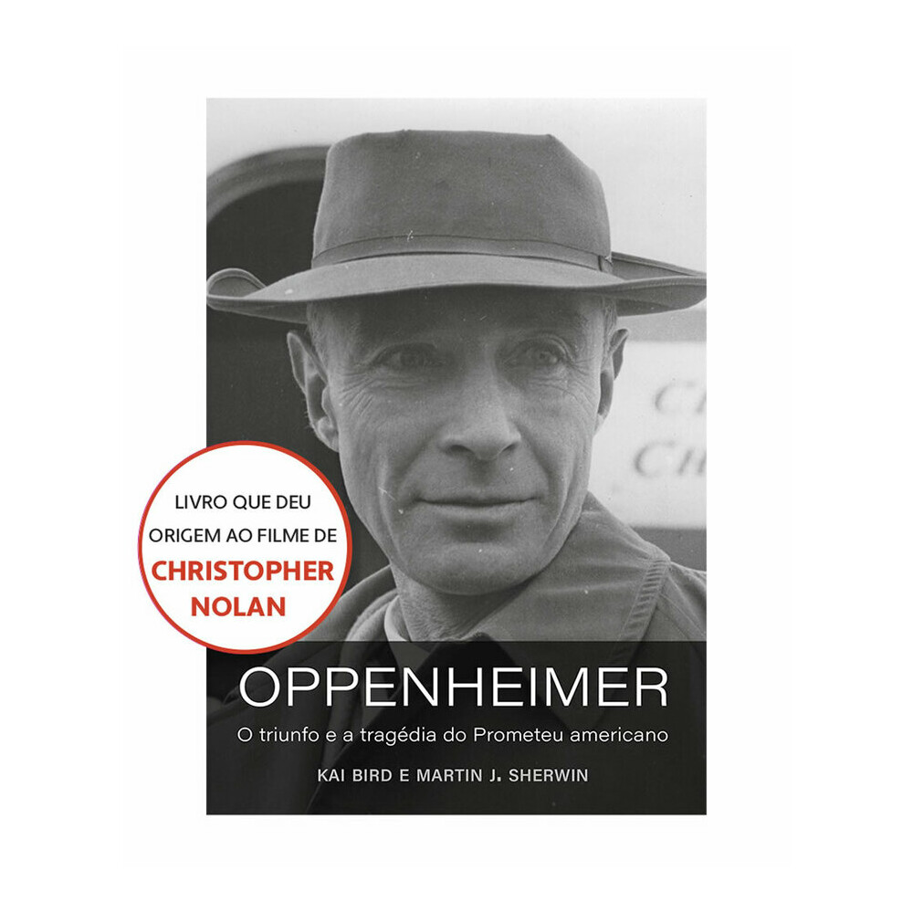 Oppenheimer - O Triunfo E A Tragédia Do Prometeu Americano Oppenheimer - O Triunfo E A Tragédia Do Prometeu Americano