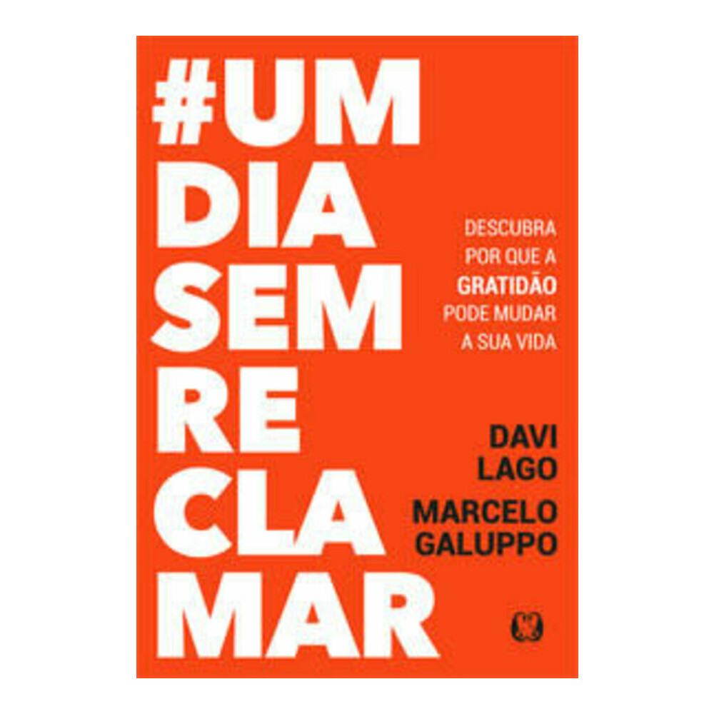 # Um Dia Sem Reclamar: Descubra Por Que A Gratidão Pode Mudar A Sua Vida # Um Dia Sem Reclamar: Descubra Por Que A Gratidão Pode Mudar A Sua Vida