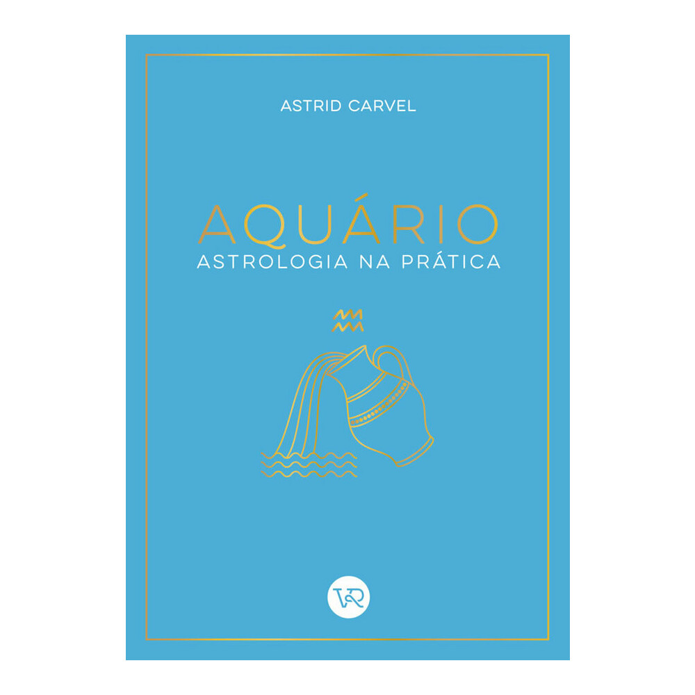 Astrologia Na Pratica Aquario Carvel, Astrid Astrologia Na Pratica Aquario Carvel, Astrid