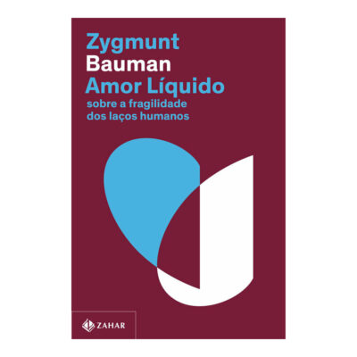 Amor Líquido: Sobre A Fragilidade Dos Laços Humanos