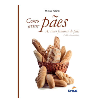 Como Assar Pães: As Cinco Famílias De Pães
