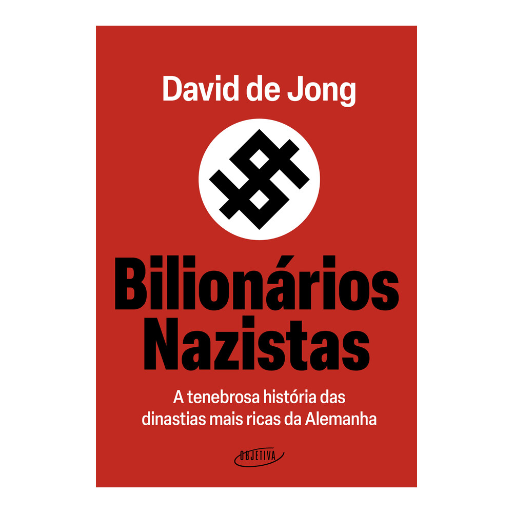 Bilionários Nazistas: A Tenebrosa História Das Dinastias Mais Ricas Da Alemanha Bilionários Nazistas: A Tenebrosa História Das Dinastias Mais Ricas Da Alemanha