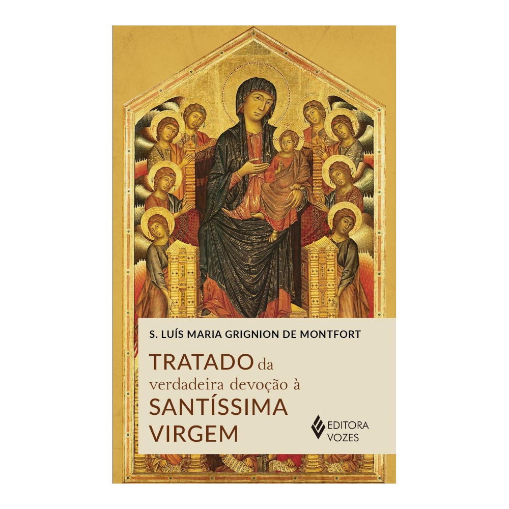 Tratado Da Verdadeira Devoção À Santíssima Virgem Tratado Da Verdadeira Devoção À Santíssima Virgem