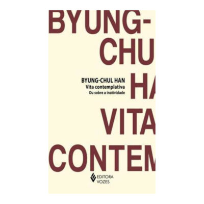 Vita Contemplativa Ou Sobre A Inatividade