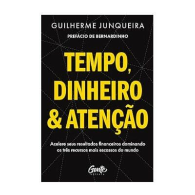 Tempo Dinheiro E Atencao Junqueira, Guilherme
