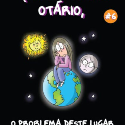 Querido Diario Otario - Volume 6 - O Problema Deste Lugar E Que E Daqui Que Eu Vim