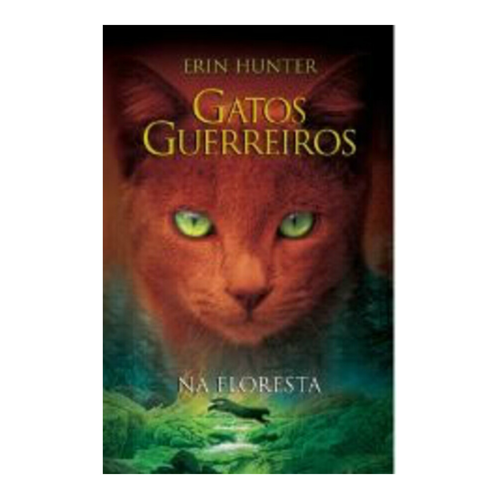 Gatos Guerreiros Vol 1 - Na Floresta Gatos Guerreiros Vol 1 - Na Floresta