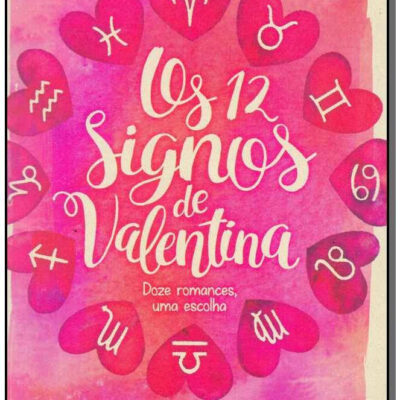 Os 12 Signos De Valentina