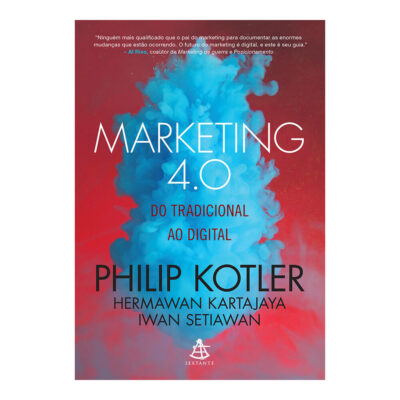 Marketing 4.0 - Do Tradicional Ao Digital