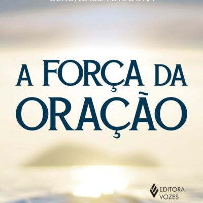 A ForÇa Da OraÇÃo