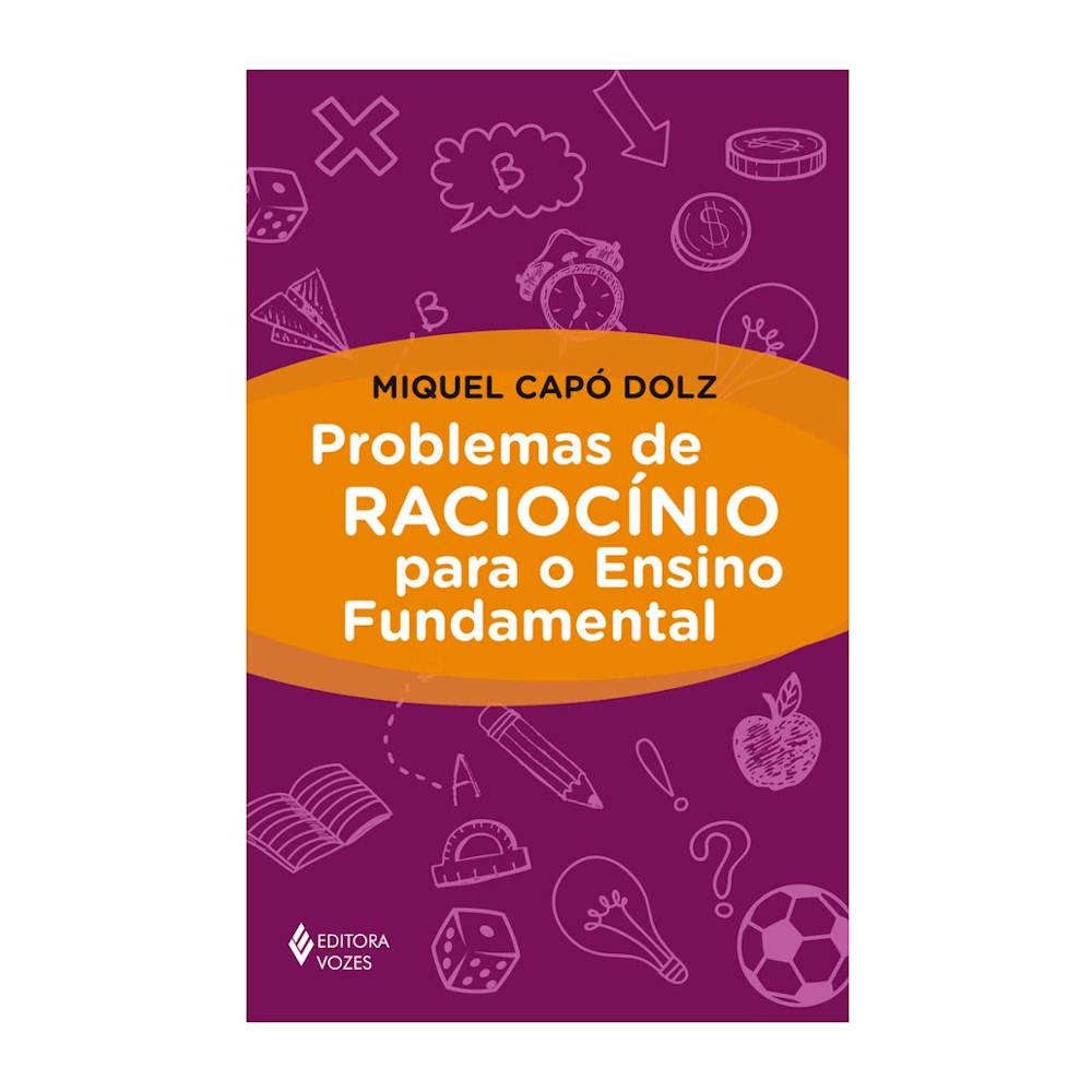 Problemas De Raciocínio Para O Ensino Fundamental Problemas De Raciocínio Para O Ensino Fundamental