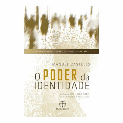 A Era Da Informação Vol  2: O Poder Da Identidade