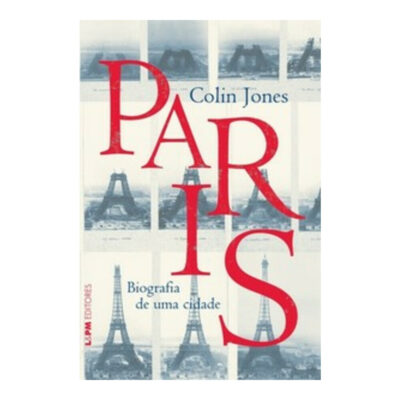 Paris: Biografia De Uma Cidade