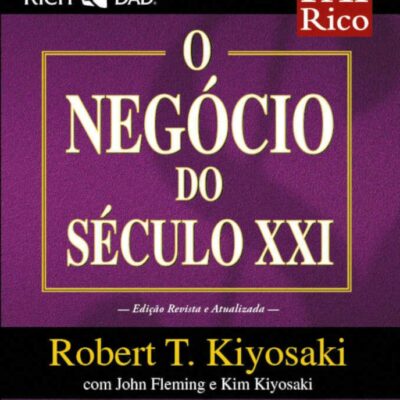 O Guia Do Pai Rico - O NegÓcio Do SÉculo Xxi