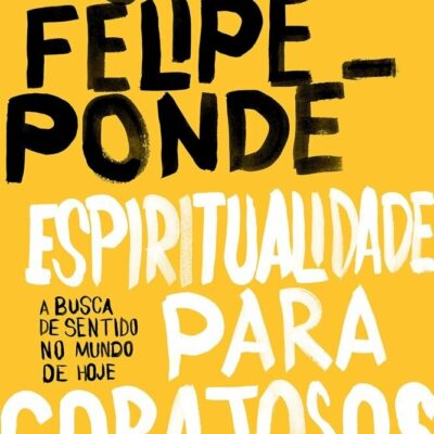 Espiritualidade Para Corajosos - A Busca De Sentido No Mundo De Hoje