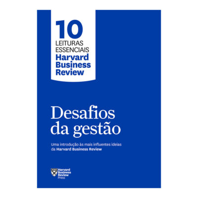 Desafios Da Gestão - Uma Introdução As Mais Influentes Idéias Da Harvar Business Review
