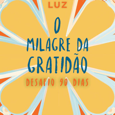 O Milagre Da Gratidão - O Desafio 90 Dias