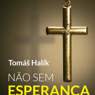 NÃo Sem EsperanÇa - O Retorno Da ReligiÃo Em Tempos PÓs-Otimistas