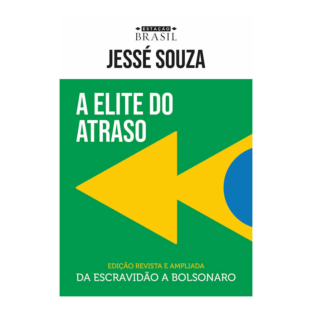 A Elite Do Atraso - Da EscravidÃo A Bolsonaro A Elite Do Atraso - Da EscravidÃo A Bolsonaro