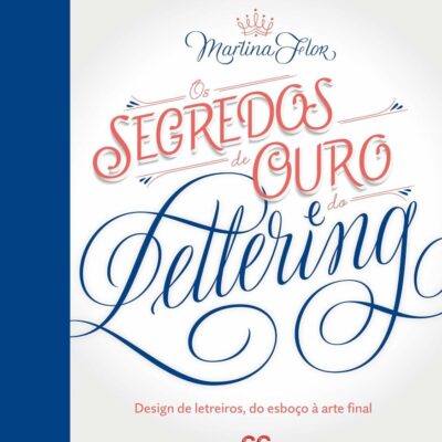 Os Segredos De Ouro Do Lettering - Design De Letreiros, Do EsboÇo A Arte Final