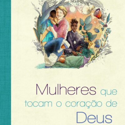 Mulheres Que Tocam O CoraÇÃo De Deus