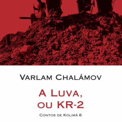 Contos De Kolimá Vol 6 : A Luva, Ou Kr-2