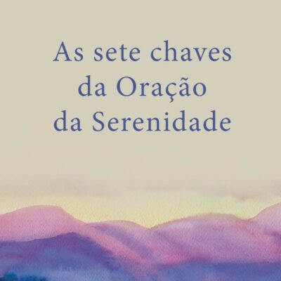 As Sete Chaves Da OraÇÃo Da Serenidade