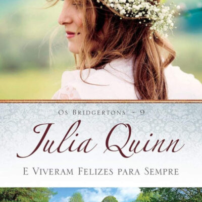 Os Bridgertons Vol 9 - E Viveram Felizes Para Sempre