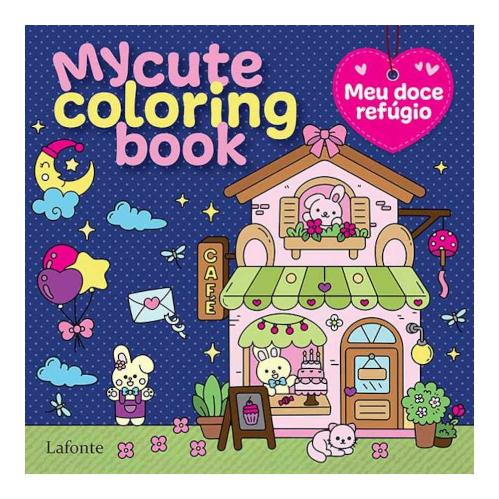 My Cute Coloring Book - Meu Doce Refúgio My Cute Coloring Book - Meu Doce Refúgio