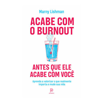 Acabe Com O Burnout Antes Que Ele Acabe Com Você