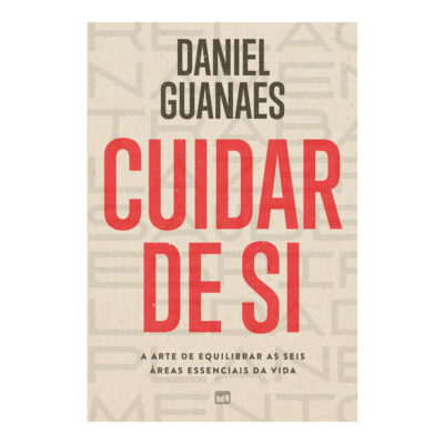Cuidar De Si: A Arte De Equilibrar As Seis Áreas Essenciais Da Vida